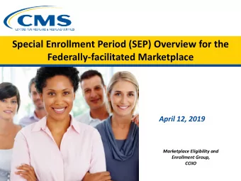 Special Enrollment Period (SEP) Overview for the  Federally-facilitated Marketplace  April 12, 2019