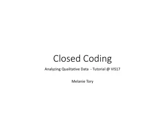 Closed Coding  Analyzing Qualitative Data   Tutorial @ VIS17  Melanie Tory A code in qualitative