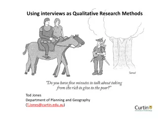 Using interviews as Qualitative Research Methods Tod Jones Department of Planning and Geography
