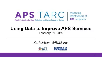 Using Data to Improve APS Services  February 21, 2019  Karl Urban, WRMA Inc.  1  Housekeeping