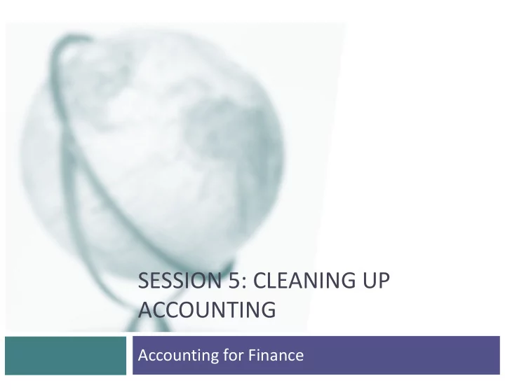 session 5 cleaning up accounting