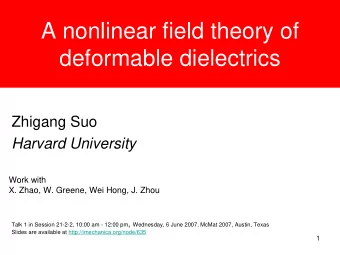 A nonlinear field theory of  deformable dielectrics  Zhigang Suo  Harvard University  Work with  X.