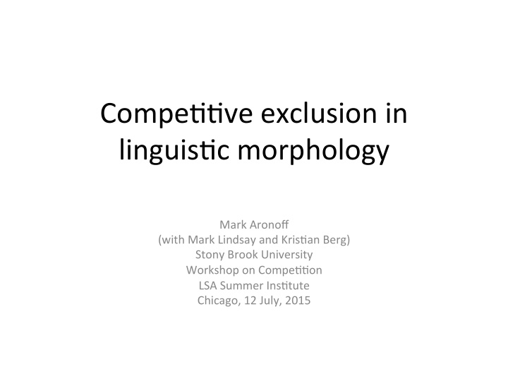 compe ve exclusion in linguis c morphology
