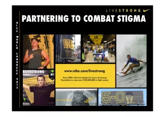 PARTNERING TO COMBAT STIGMA   U  I  C  C  W  O  R  L  D  C  O  N  G  R  E  S  S  2  0  1  2  WHY