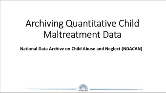 Archiving Quantitative Child  Maltreatment Data  National Data Archive on Child Abuse and Neglect