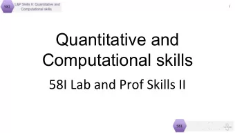 Quantitative and  Computational skills  58I Lab and Prof Skills II  2  Overview  Overview of