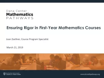 Ensuring Rigor in First-Year Mathematics Courses  Joan Zoellner, Course Program Specialist  March
