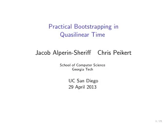 Practical Bootstrapping in  Quasilinear Time  Jacob Alperin-Sheriff  Chris Peikert  School of