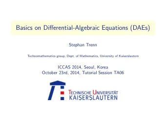 Basics on Differential-Algebraic Equations (DAEs)  Stephan Trenn  Technomathematics group, Dept. of