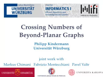 Crossing Numbers of  Beyond-Planar Graphs  Philipp Kindermann  Universit  at W  urzburg  joint