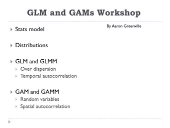 GLM and GAMs Workshop  By Aaron Greenville  Stats model  Distributions  GLM and GLMM