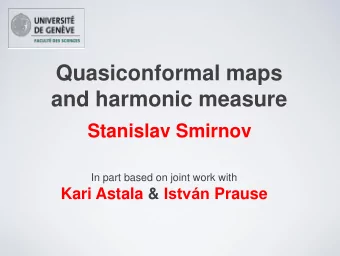 and harmonic measure  Stanislav Smirnov  In part based on joint work with Kari Astala &amp; Istvn