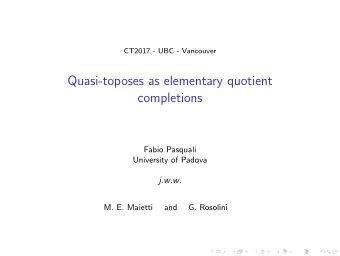 Quasi-toposes as elementary quotient  completions  Fabio Pasquali  University of Padova  j.w.w.  M.