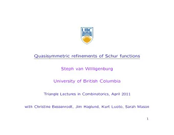 Quasisymmetric refinements of Schur functions  Steph van Willigenburg  University of British