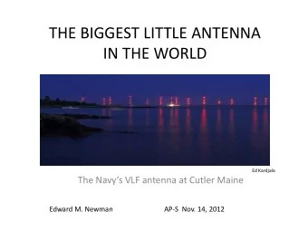 THE BIGGEST LITTLE ANTENNA  IN THE WORLD  Ed Kardjala  The Navys VLF antenna at Cutler Maine