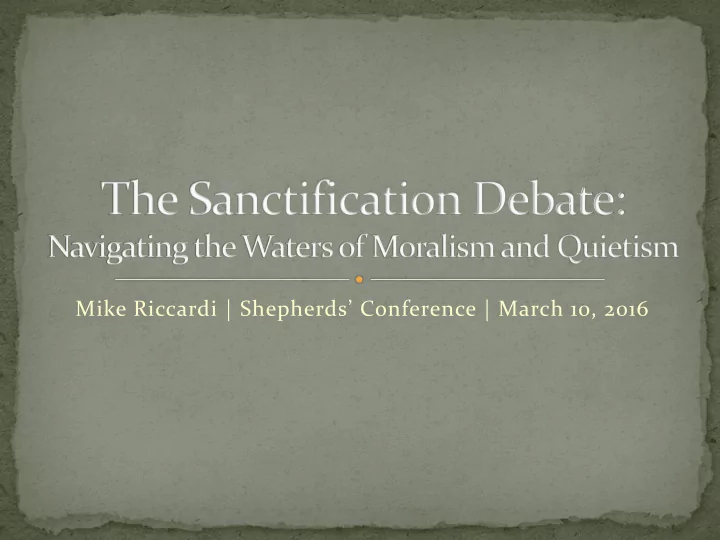 mike riccardi shepherds conference march 10 2016 i the