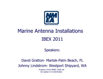 Marine Antenna Installations  IBEX 2011  Speakers:  David Gratton- Martek-Palm Beach, FL  Johnny