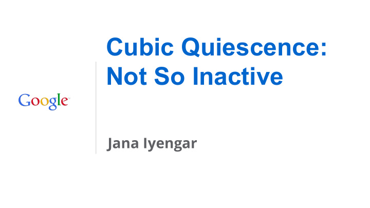 cubic quiescence not so inactive