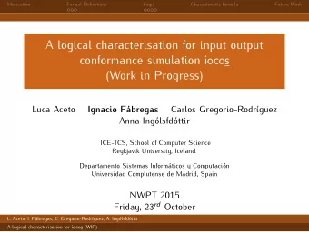 A logical characterisation for input output conformance simulation iocos  (Work in Progress)  Luca