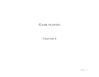 Game playing  Chapter 6  Chapter 6  1  Outline  Games  Perfect play   minimax decisions