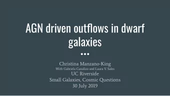 AGN driven outflows in dwarf  galaxies  Christina Manzano-King  With Gabriela Canalizo and Laura V.