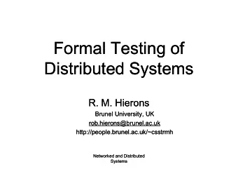 Formal Testing of  Formal Testing of  g  Distributed Systems  Distributed Systems  R. M. Hierons