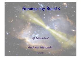 Gamma-ray Bursts  @ MeraTeV  Andrea Melandri  04/10/2011  Outline  The GRB phenomenon