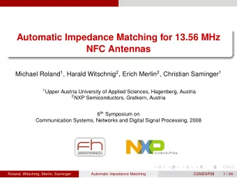 Automatic Impedance Matching for 13.56 MHz  NFC Antennas Michael Roland 1 , Harald Witschnig 2 ,