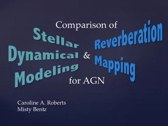 Comparison of  &amp;  for AGN  Caroline A. Roberts  Misty Ben: Stellar Dynamical (SD) Modeling