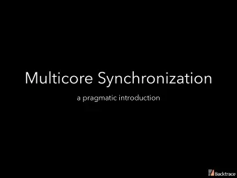 Multicore Synchronization  a pragmatic introduction  Multicore Synchronization  This is a talk on