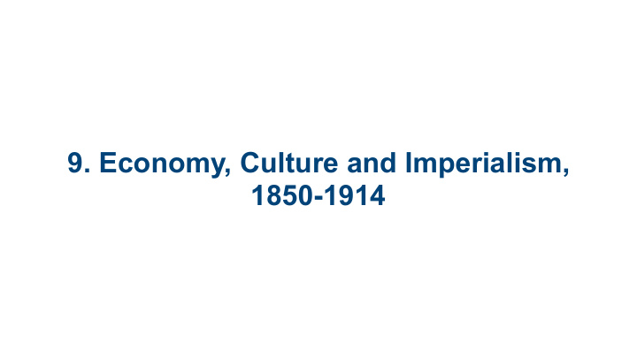 9 economy culture and imperialism 1850 1914