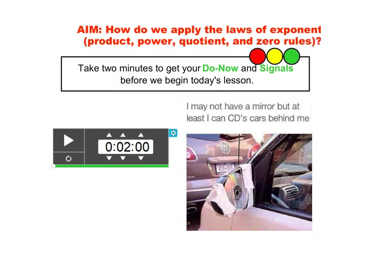 take two minutes to get your do now and signals before we