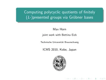 Computing polycyclic quotients of finitely ( L -)presented groups via Gr  obner bases  Max Horn