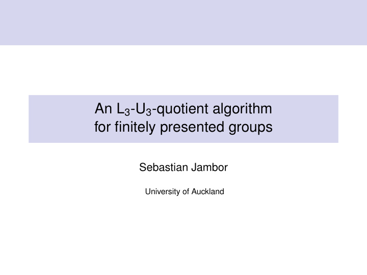 an l 3 u 3 quotient algorithm for finitely presented