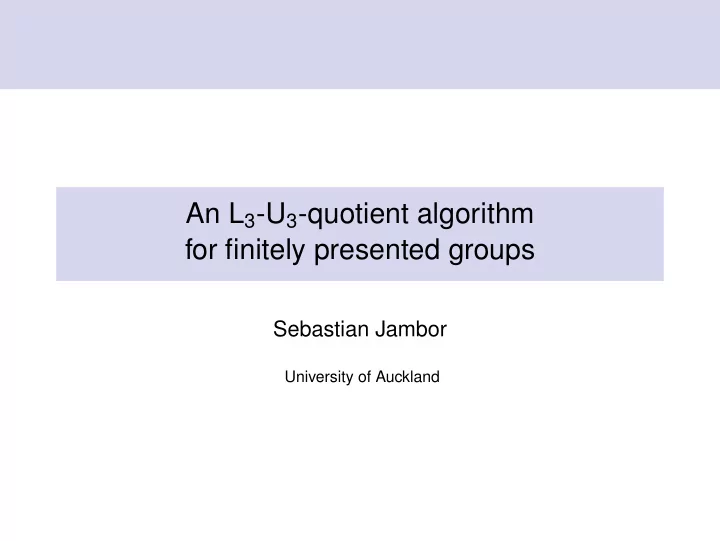 an l 3 u 3 quotient algorithm for finitely presented