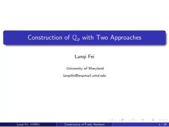 Construction of Q p with Two Approaches  Lanqi Fei  University of Maryland