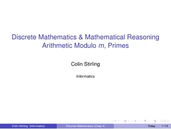Discrete Mathematics &amp; Mathematical Reasoning Arithmetic Modulo m , Primes  Colin Stirling