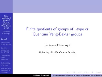 Finite quotients of groups of I-type or  Fabienne  Quantum Yang-Baxter groups  Chouraqui  General