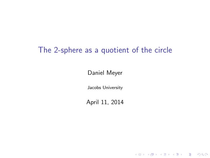 the 2 sphere as a quotient of the circle