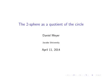 The 2-sphere as a quotient of the circle  Daniel Meyer  Jacobs University  April 11, 2014  Peano