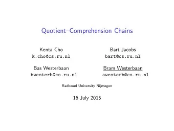 QuotientComprehension Chains  Kenta Cho  Bart Jacobs  k.cho@cs.ru.nl  bart@cs.ru.nl  Bas