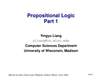 Propositional Logic  Part 1  Yingyu Liang  yliang@cs.wisc.edu  Computer Sciences Department
