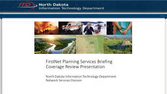 FirstNet Planning Services Briefing  Coverage Review Presentation  North Dakota Information