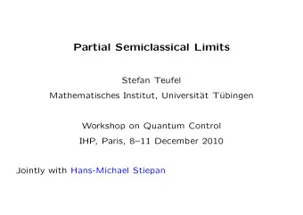 Partial Semiclassical Limits  .  Stefan Teufel  Mathematisches Institut, Universit  at T