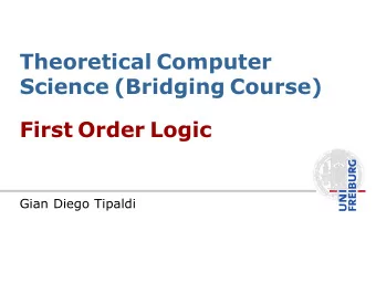 Theoretical Computer  Science (Bridging Course)  First Order Logic  Gian Diego Tipaldi  .