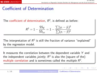 Coefficient of Determination The coefficient of determination, R 2 , is defined as before: y i ) 2