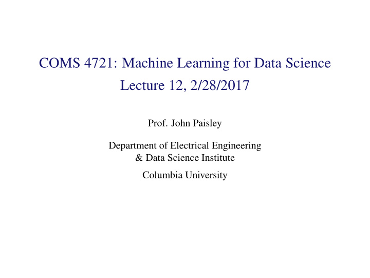 coms 4721 machine learning for data science lecture 12 2