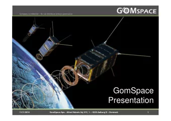 GomSpace  Presentation  11/11/2014  GomSpace Aps - Alfred Nobels Vej 21C, 1.  9220 Aalborg E