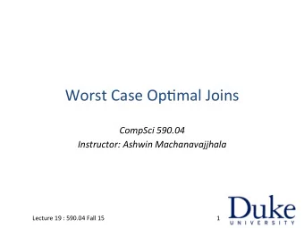 Mul,-way  Joins        J(a,b,c)  :-  R(a,b)  S(b,c)  T(a,c)