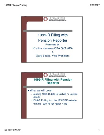 1099-R Filing with  Pension Reporter  Presented by:  Kristina Kananen QPA QKA APA  &amp;  Gary